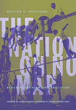 portada The Nation on no Map: Black Anarachism and Abolition (in English)