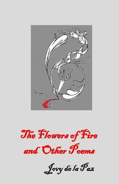 portada The Flowers of Fire and Other Poems (en Inglés)
