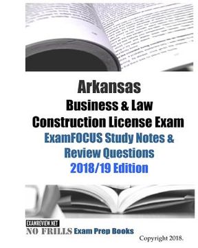 portada Arkansas Business & Law Construction License Exam ExamFOCUS Study Notes & Review Questions (en Inglés)