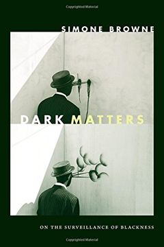portada Dark Matters: On the Surveillance of Blackness (in English)