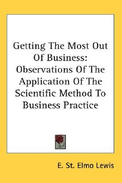 portada getting the most out of business: observations of the application of the scientific method to business practice (en Inglés)
