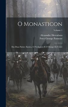 portada O Monasticon: Em Duas Partes: Eurico, o Presbytero e o Monge de Cistér; Volume 1 (en Portugués)