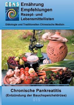 portada Ernährung bei chronischer Pankreatitis: Diätetik - Gastrointestinaltrakt - Bauchspeicheldrüse - Chronische Pankreatitis (Entzündung der Bauchspeicheld (en Alemán)