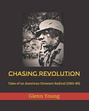 portada Chasing Revolution: Tales of an American Itinerant Radical (1965-80)