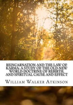 portada Reincarnation and the Law of Karma: A Study of the Old-New World-Doctrine of Rebirth, and Spiritual Cause and Effect (in English)
