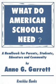 portada what do american schools need?: a handbook for parents, students, educators, and community (in English)