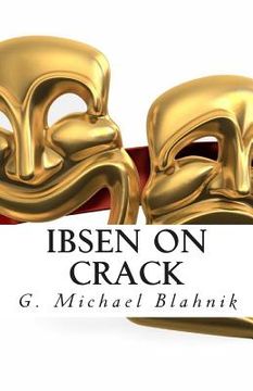 portada Ibsen on Crack: A Play of Some Ungodly Duration (not really) (en Inglés)