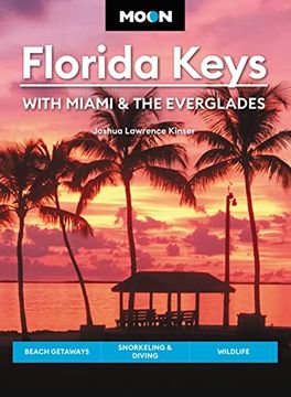 portada Moon Florida Keys: With Miami & the Everglades: Beach Getaways, Snorkeling & Diving, Wildlife (Travel Guide) (in English)
