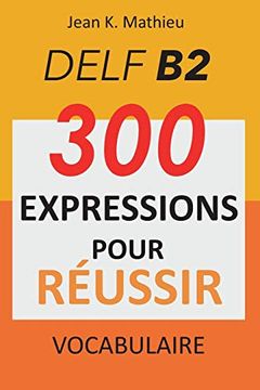 portada Vocabulaire Delf b2 - 300 Expressions Pour Reussir (en Francés)