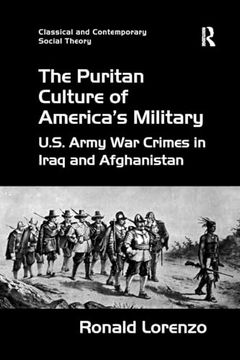portada The Puritan Culture of America's Military: U. S. Army war Crimes in Iraq and Afghanistan (Classical and Contemporary Social Theory)