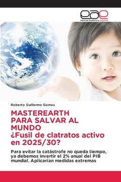 portada Masterearth Para Salvar al Mundo¿ Fusil de Clatratos Activo en 2025 (in Spanish)