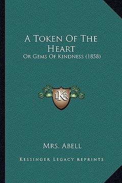 portada a token of the heart: or gems of kindness (1858)