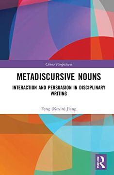 portada Metadiscursive Nouns: Interaction and Persuasion in Disciplinary Writing (China Perspectives) (en Inglés)