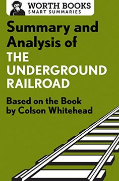 portada Summary and Analysis of The Underground Railroad: Based on the Book by Colson Whitehead (Smart Summaries)