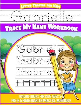 portada Gabrielle Letter Tracing for Kids Trace my Name Workbook: Tracing Books for Kids Ages 3 - 5 Pre-K & Kindergarten Practice Workbook (en Inglés)
