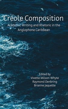 portada Creole Composition: Academic Writing and Rhetoric in the Anglophone Caribbean (en Inglés)