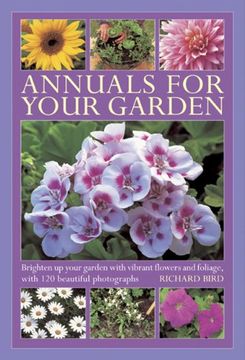 portada Annuals For Your Garden: Brighten up your garden with vibrant flowers and foliage, with 120 beautiful photographs