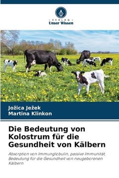 portada Die Bedeutung von Kolostrum für die Gesundheit von Kälbern (in German)
