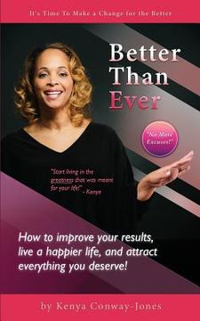 portada Better Than Ever: How to improve your results, live a happier life, and attract everything you deserve! (en Inglés)