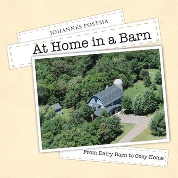 portada At Home in a Barn: From Dairy Barn to Cozy Home (en Inglés)