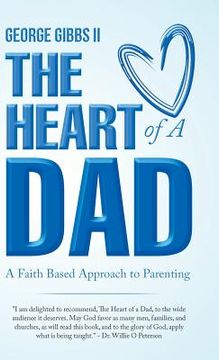 portada The Heart of a Dad: A Faith Based Approach to Parenting (en Inglés)