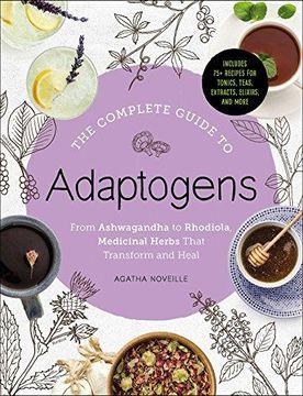 portada The Complete Guide to Adaptogens: From Ashwagandha to Rhodiola, Medicinal Herbs That Transform and Heal (en Inglés)
