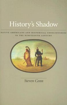 portada history's shadow: native americans and historical consciousness in the nineteenth century (en Inglés)