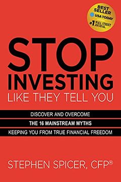 portada Stop Investing Like They Tell you: Discover and Overcome the 16 Mainstream Myths Keeping you From True Financial Freedom (en Inglés)