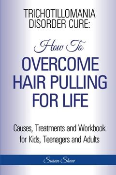 portada Trichotillomania Disorder Cure: How to Stop Hair Pulling for Life (en Inglés)