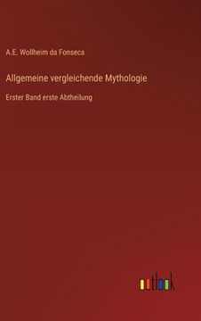 portada Allgemeine vergleichende Mythologie: Erster Band erste Abtheilung (en Alemán)