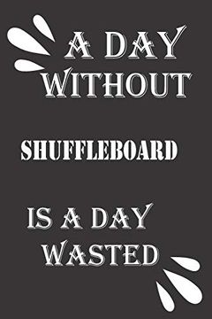 portada A day Without Shuffleboard is a day Wasted (en Inglés)