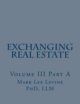 portada Exchanging Real Estate Volume III Part A (en Inglés)