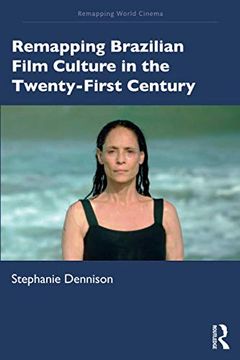 portada Remapping Brazilian Film Culture in the Twenty-First Century (Remapping World Cinema) (en Inglés)