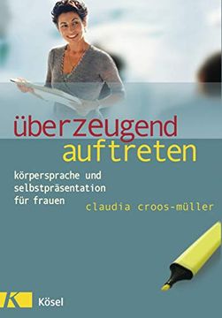 portada Überzeugend Auftreten: Körpersprache und Selbstpräsentation für Frauen (in German)