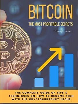 portada Bitcoin: The Most Profitable Secrets. The Complete Guide of Tips & Techniques on how to Become Rich With the Cryptocurrency Niche (in English)
