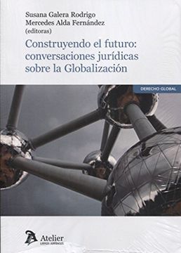 portada Construyendo el futuro: conversaciones jurídicas sobre la Globalización