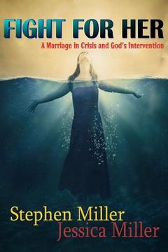portada Fight For Her! "A Marriage in Crisis and God's Intervention" (en Inglés)