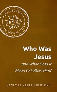 portada Who was Jesus and What Does it Mean to Follow Him? (Jesus Way: Small Books of Radical Faith) (in English)