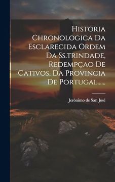 portada Historia Chronologica da Esclarecida Ordem da Ss. Trindade, Redempçao de Cativos, da Provincia de Portugal. (in Portuguese)