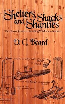 portada shelters, shacks, and shanties: a guide to building shelters in the wilderness