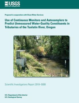 portada Use of Continuous Monitors and Autosamplers to Predict Unmeasured Water-Quality Constituents in Tributaries of the Tualatin River, Oregon (en Inglés)