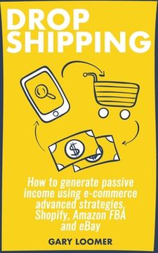 portada Dropshipping: How to generate passive income using e-commerce advanced strategies, Shopify, Amazon FBA and eBay (en Inglés)