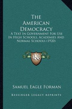 portada the american democracy: a text in government for use in high schools, academies and normal schools (1920) (en Inglés)