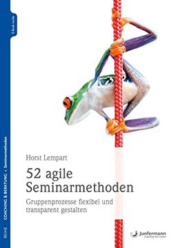 portada 52 Agile Seminarmethoden: Gruppenprozesse Flexibel und Transparent Gestalten (en Alemán)