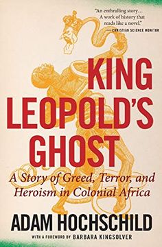 portada King Leopold'S Ghost: A Story of Greed, Terror, and Heroism in Colonial Africa (in English)