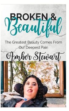 portada Broken and Beautiful: The greatest beauty comes from our deepest pain (en Inglés)
