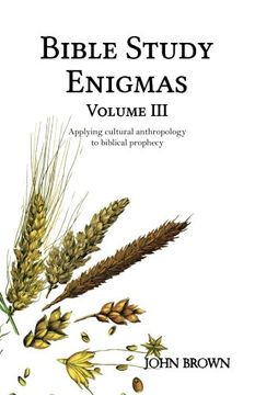 portada Bible Study Enigmas, Volume III: Applying cultural anthropology to biblical prophecy (Volume 3)