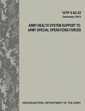 portada Army Health System Support to Army Special Operations Forces (ATP 4-02.43) (in English)