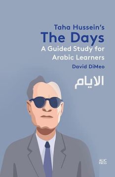 portada Taha Hussein'S the Days: A Guided Study for Arabic Learners (in Arabic)