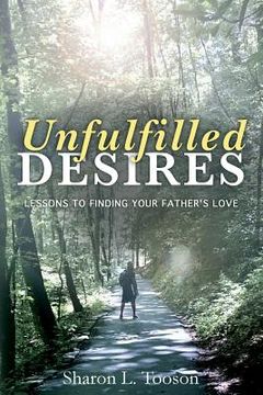 portada Unfulfilled desires: Lessons to finding your father's love (en Inglés)